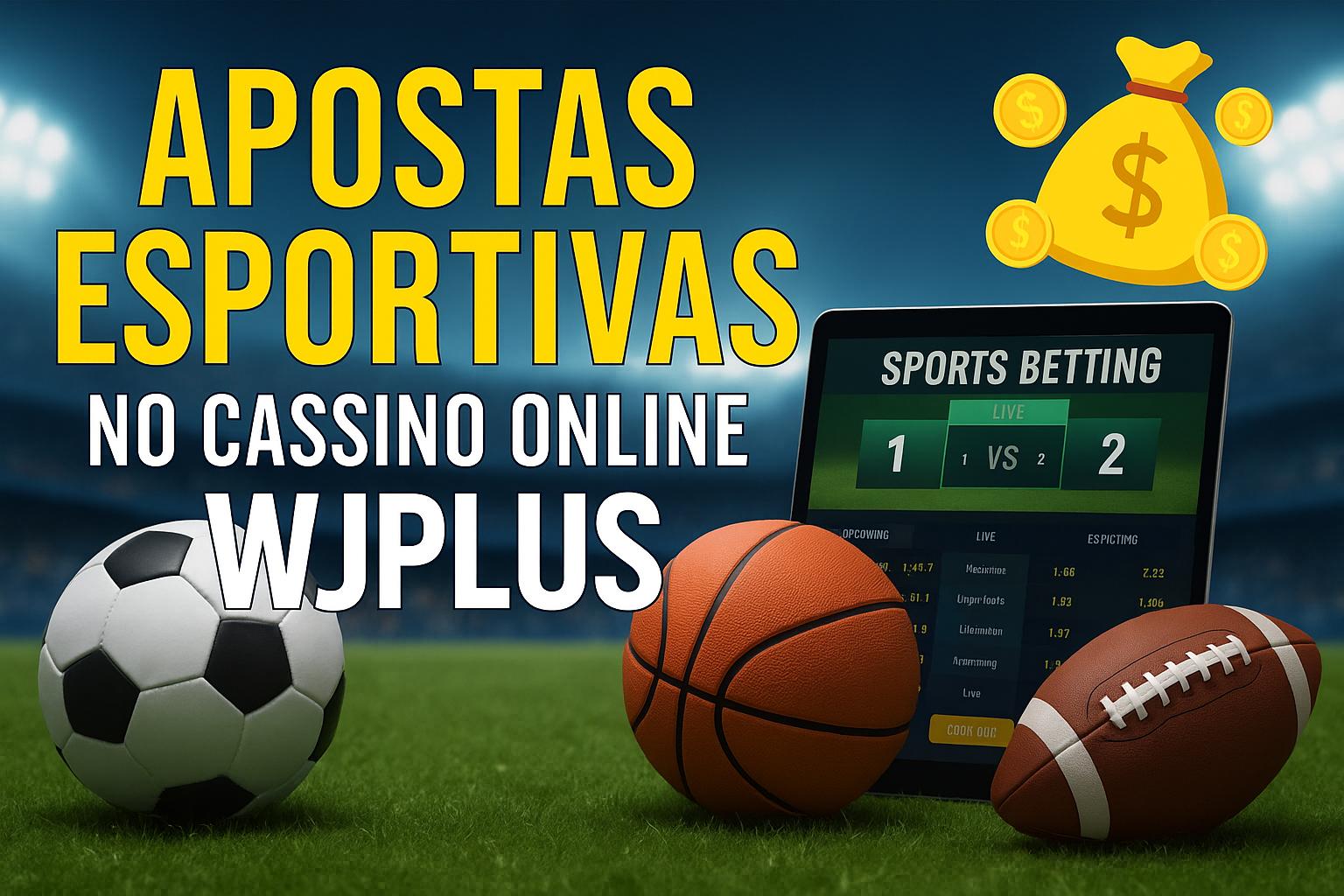 Apostas esportivas no cassino online WJPLUS  